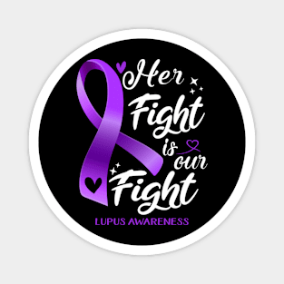 Lupus Awareness HER FIGHT IS OUR FIGHT Magnet